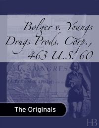 Cover image: Bolger v. Youngs Drugs Prods. Corp., 463 U.S. 60