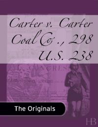 Cover image: Carter v. Carter Coal Co., 298 U.S. 238
