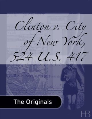 Cover image: Clinton v. City of New York, 524 U.S. 417