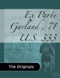 表紙画像: Ex Parte Garland, 71 U.S. 333