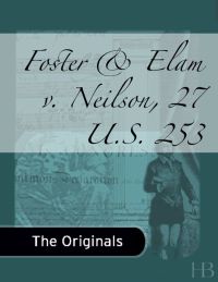 Cover image: Foster & Elam v. Neilson, 27 U.S. 253