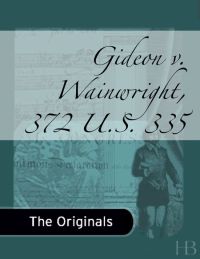 表紙画像: Gideon v. Wainwright, 372 U.S. 335
