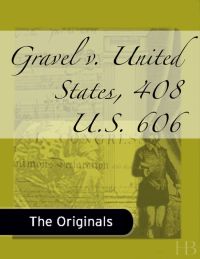 Cover image: Gravel v. United States, 408 U.S. 606