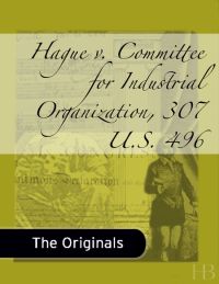 Omslagafbeelding: Hague v. Committee for Industrial Organization, 307 U.S. 496