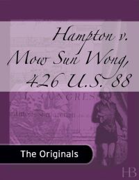 表紙画像: Hampton v. Mow Sun Wong, 426 U.S. 88