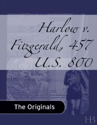 Cover image: Harlow v. Fitzgerald, 457 U.S. 800