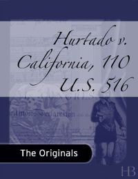 Cover image: Hurtado v. California, 110 U.S. 516