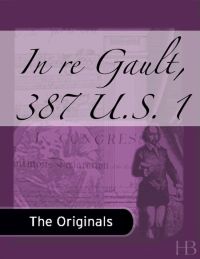 Cover image: In re Gault, 387 U.S. 1