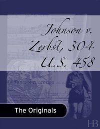 Cover image: Johnson v. Zerbst, 304 U.S. 458