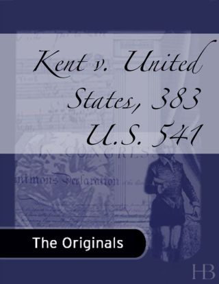Cover image: Kent v. United States, 383 U.S. 541