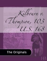 Imagen de portada: Kilbourn v. Thompson, 103 U.S. 168