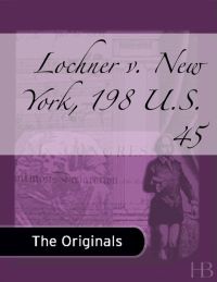 表紙画像: Lochner v. New York, 198 U.S. 45