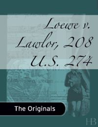 Cover image: Loewe v. Lawlor, 208 U.S. 274
