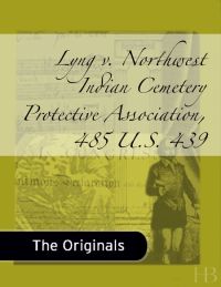 Cover image: Lyng v. Northwest Indian Cemetery Protective Association, 485 U.S. 439