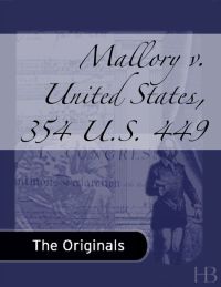 Cover image: Mallory v. United States, 354 U.S. 449