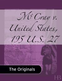 Imagen de portada: McCray v. United States, 195 U.S. 27