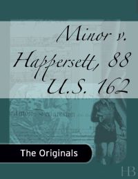Cover image: Minor v. Happersett, 88 U.S. 162