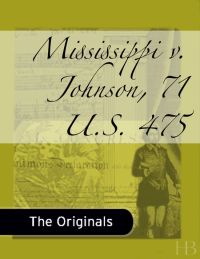 Cover image: Mississippi v. Johnson, 71 U.S. 475