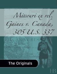 Cover image: Missouri ex rel. Gaines v. Canada, 305 U.S. 337