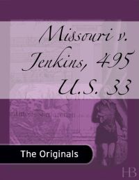表紙画像: Missouri v. Jenkins, 495 U.S. 33