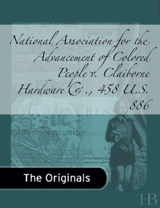 Cover image: National Association for the Advancement of Colored People v. Claiborne Hardware Co., 458 U.S. 886