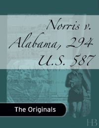 表紙画像: Norris v. Alabama, 294 U.S. 587