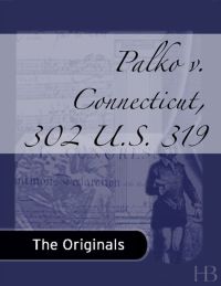Cover image: Palko v. Connecticut, 302 U.S. 319
