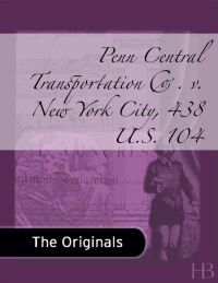 صورة الغلاف: Penn Central Transportation Co. v. New York City, 438 U.S. 104