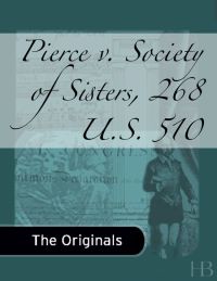 صورة الغلاف: Pierce v. Society of Sisters, 268 U.S. 510
