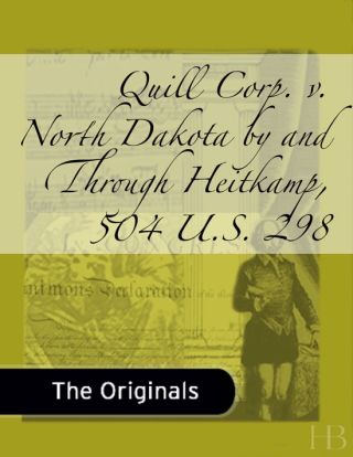 Cover image: Quill Corp. v. North Dakota by and Through Heitkamp, 504 U.S. 298