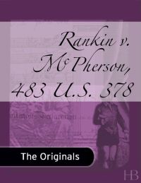 Cover image: Rankin v. McPherson, 483 U.S. 378