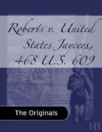 صورة الغلاف: Roberts v. United States Jaycees, 468 U.S. 609