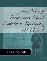 Cover image: San Antonio Independent School District v. Rodriguez, 411 U.S. 1