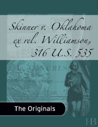 Imagen de portada: Skinner v. Oklahoma ex rel. Williamson, 316 U.S. 535