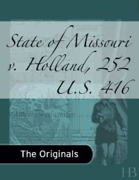 Cover image: State of Missouri v. Holland, 252 U.S. 416