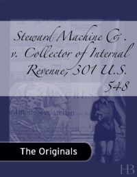 表紙画像: Steward Machine Co. v. Collector of Internal Revenue, 301 U.S. 548