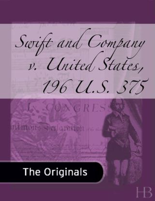 Cover image: Swift and Company v. United States, 196 U.S. 375