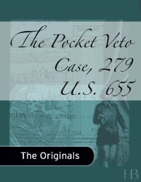 Cover image: The Pocket Veto Case, 279 U.S. 655