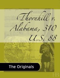 表紙画像: Thornhill v. Alabama, 310 U.S. 88