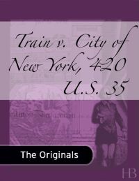 Cover image: Train v. City of New York, 420 U.S. 35