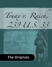 Cover image: Truax v. Raich, 239 U.S. 33