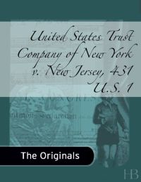 表紙画像: United States Trust Company of New York v. New Jersey, 431 U.S. 1