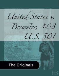 Cover image: United States v. Brewster, 408 U.S. 501
