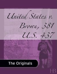 Cover image: United States v. Brown, 381 U.S. 437