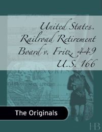 Cover image: United States. Railroad Retirement Board v. Fritz, 449 U.S. 166
