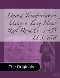 Cover image: United Transportation Union v. Long Island Rail Road Co., 455 U.S. 678