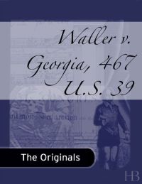 表紙画像: Waller v. Georgia, 467 U.S. 39