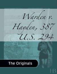 صورة الغلاف: Warden v. Hayden, 387 U.S. 294