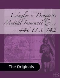 Cover image: Wengler v. Druggists Mutual Insurance Co., 446 U.S. 142