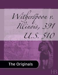 表紙画像: Witherspoon v. Illinois, 391 U.S. 510